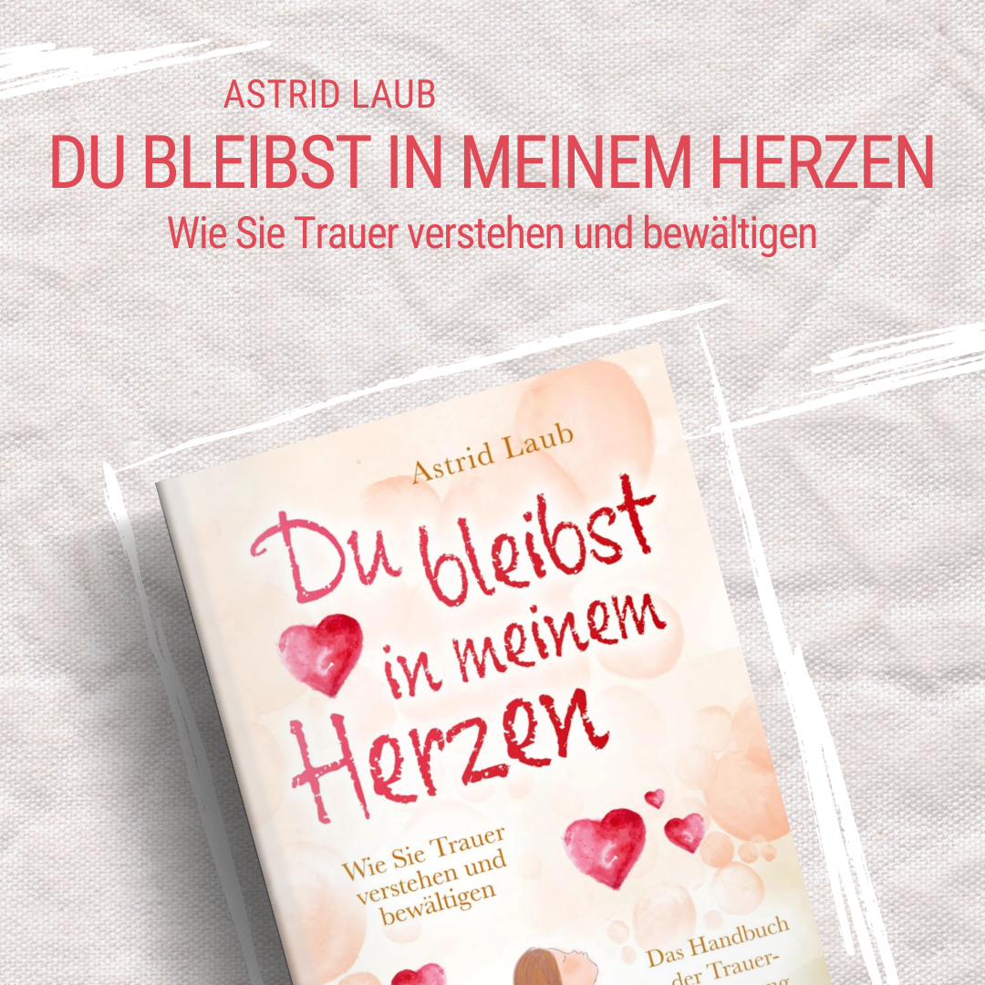 Du bleibst in meinem Herzen - das Buch zur Trauerbewältigung
