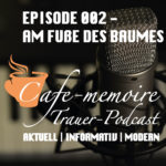 Trauerpodcast Podcast Episode2 Am Fuße des Baumes