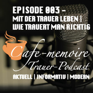 •CAFE-MEMOIRE• - Trauerpodcast
