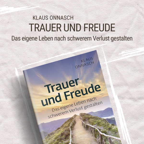 Trauern und Freude Trauer buch Trauerbewältigung